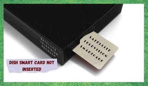 dish network smart card not inserted|Your Smart Card Does Not Have Author.